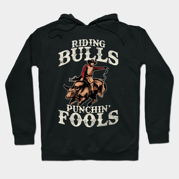 Funny Riding Bulls Punchin' Fools Competitive Pun Hoodie by theperfectpresents